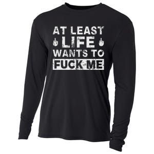 At Least Life Wants To Fuck Me T Funny Saying Novelty Cooling Performance Long Sleeve Crew