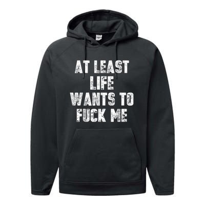 At Least Life Wants To Fuck Me Performance Fleece Hoodie