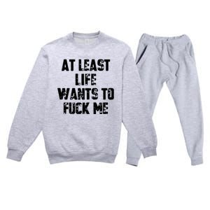 At Least Life Wants To Fuck Me Premium Crewneck Sweatsuit Set