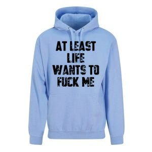 At Least Life Wants To Fuck Me Unisex Surf Hoodie