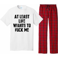 At Least Life Wants To Fuck Me Pajama Set