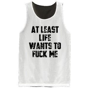 At Least Life Wants To Fuck Me Mesh Reversible Basketball Jersey Tank