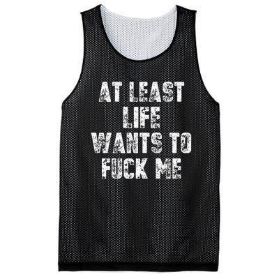 At Least Life Wants To Fuck Me Mesh Reversible Basketball Jersey Tank