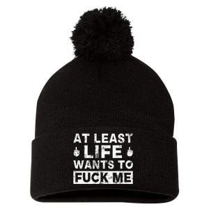 At Least Life Wants To Fuck Me Funny Saying Novelty Pom Pom 12in Knit Beanie