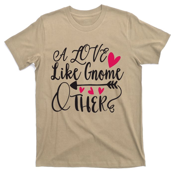 A Love Like Gnome Other T-Shirt