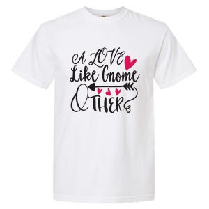 A Love Like Gnome Other Garment-Dyed Heavyweight T-Shirt