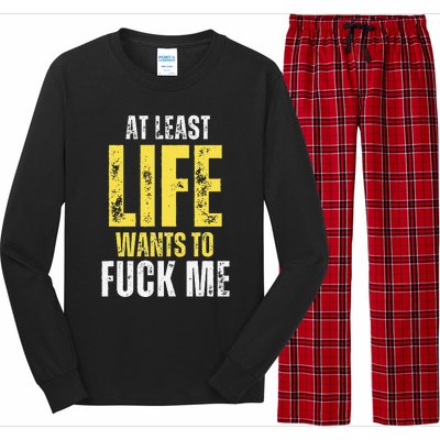 At Least Life Wants To Fuck Me Funny Long Sleeve Pajama Set