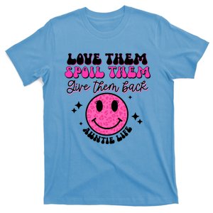 Auntie Life Love Them Spoil Them And Give Them Back Mothers Cute Gift T-Shirt