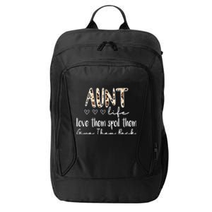 Aunt Life Love Them Spoil Them Give Them Back Aunt Quote Cute Gift City Backpack