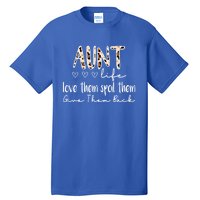 Aunt Life Love Them Spoil Them Give Them Back Aunt Quote Cute Gift Tall T-Shirt