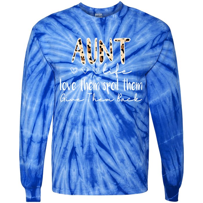 Aunt Life Love Them Spoil Them Give Them Back Aunt Quote Cute Gift Tie-Dye Long Sleeve Shirt