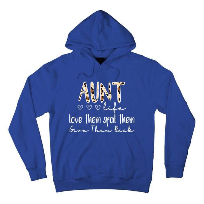 Aunt Life Love Them Spoil Them Give Them Back Aunt Quote Cute Gift Tall Hoodie