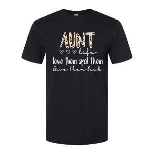 Aunt Life Love Them Spoil Them Give Them Back Aunt Quote Cute Gift Softstyle CVC T-Shirt