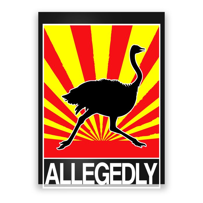 Allegedly Ostrich Poster