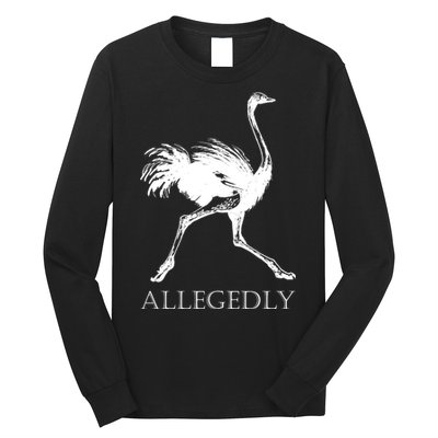 Allegedly Ostrich Flightless Bird Long Sleeve Shirt