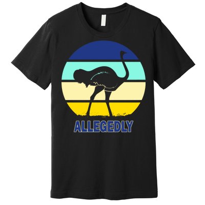 Allegedly Ostrich Retro Logo Premium T-Shirt