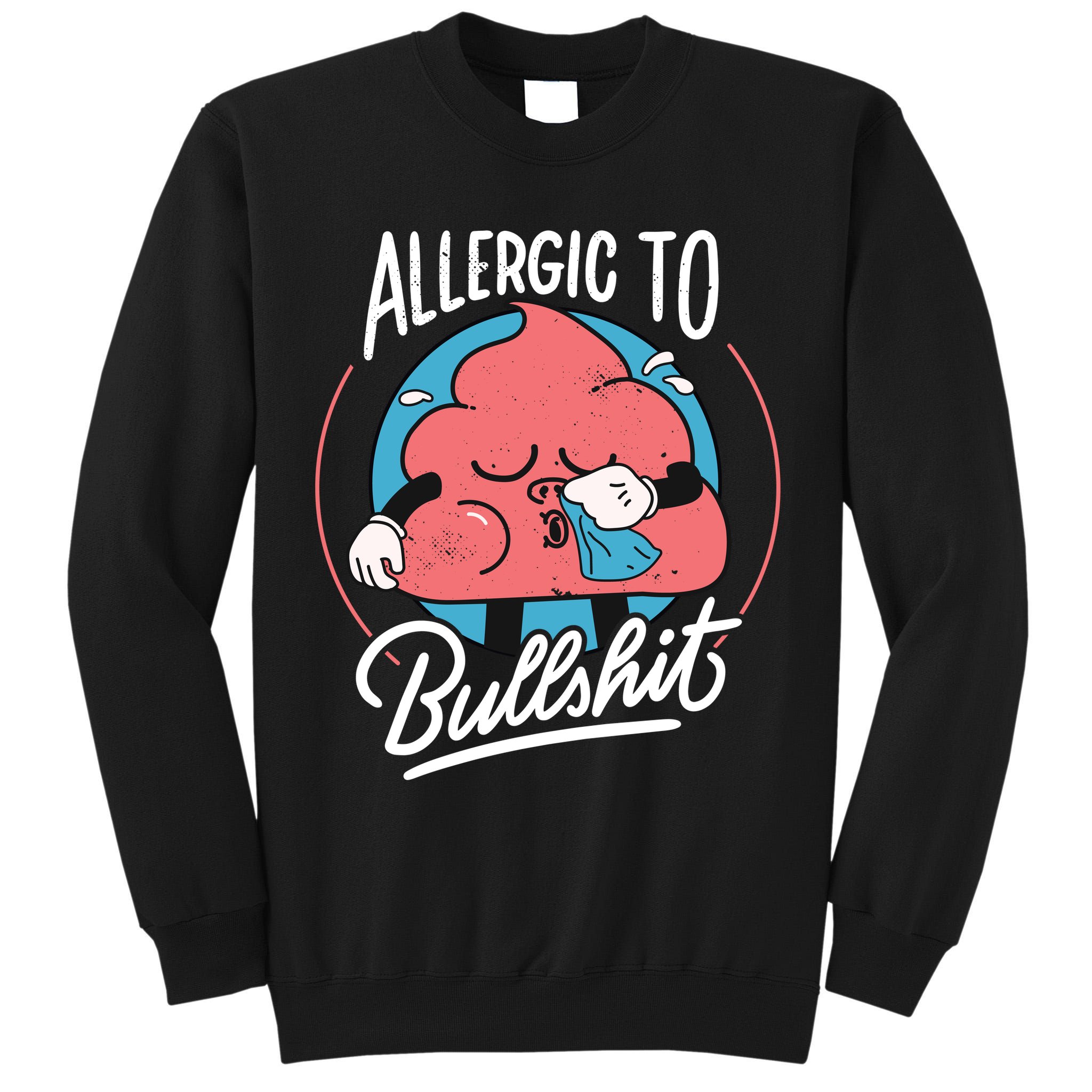 Allergic To Bullshit Funny Tall Sweatshirt