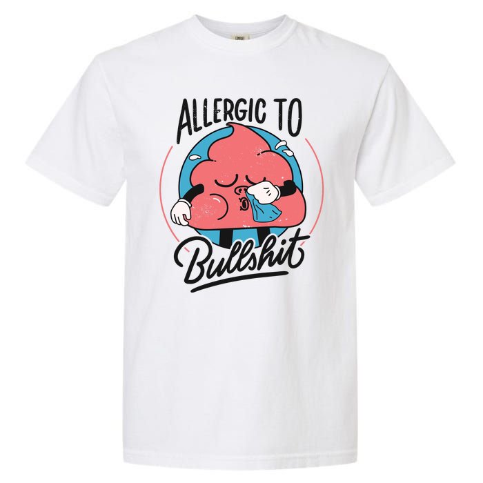 Allergic To Bullshit Funny Garment-Dyed Heavyweight T-Shirt