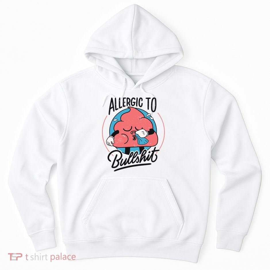 Allergic To Bullshit Funny Hoodie