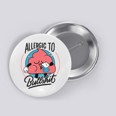 Allergic To Bullshit Funny Button