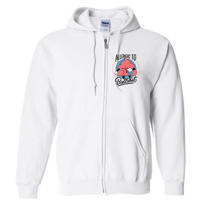 Allergic To Bullshit Funny Full Zip Hoodie