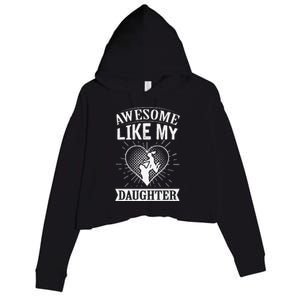 Awesome Like My Daughter. Funny Heartwarming Present Premium Crop Fleece Hoodie