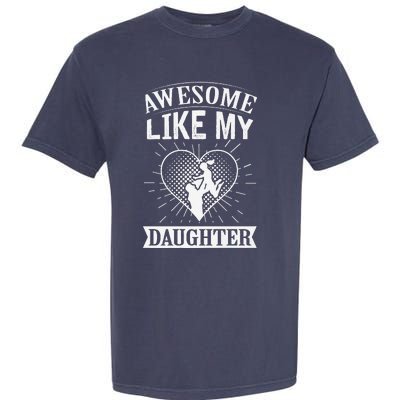 Awesome Like My Daughter. Funny Heartwarming Present Premium Garment-Dyed Heavyweight T-Shirt