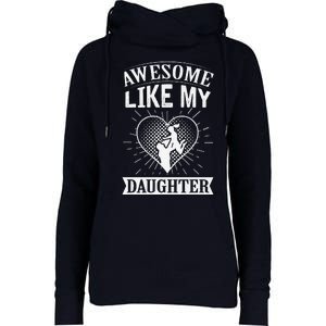 Awesome Like My Daughter. Funny Heartwarming Present Premium Womens Funnel Neck Pullover Hood