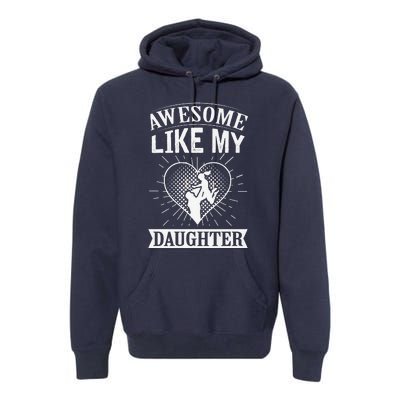 Awesome Like My Daughter. Funny Heartwarming Present Premium Premium Hoodie