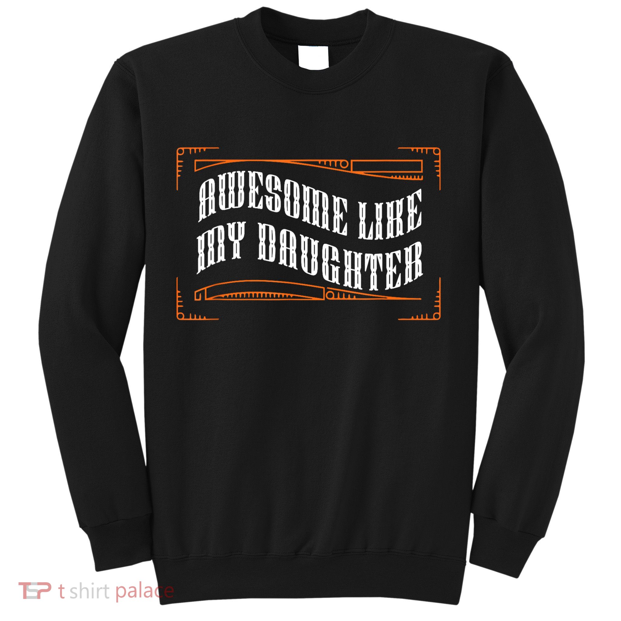 Awesome Like My Daughter Men Funny Fathers Day Dad Sweatshirt