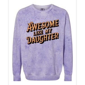 Awesome Like My Daughter Dad Gifts Man Funny Fathers Day Colorblast Crewneck Sweatshirt