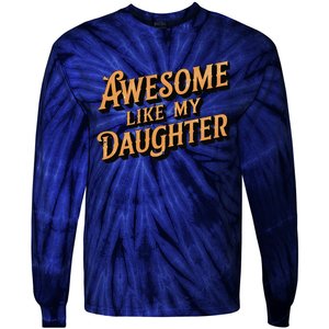 Awesome Like My Daughter Dad Gifts Man Funny Fathers Day Tie-Dye Long Sleeve Shirt