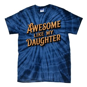 Awesome Like My Daughter Dad Gifts Man Funny Fathers Day Tie-Dye T-Shirt