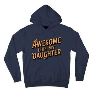 Awesome Like My Daughter Dad Gifts Man Funny Fathers Day Tall Hoodie