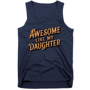 Awesome Like My Daughter Dad Gifts Man Funny Fathers Day Tank Top