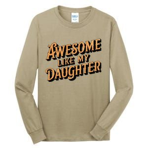 Awesome Like My Daughter Dad Gifts Man Funny Fathers Day Tall Long Sleeve T-Shirt