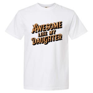 Awesome Like My Daughter Dad Gifts Man Funny Fathers Day Garment-Dyed Heavyweight T-Shirt