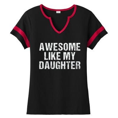 Awesome Like My Daughter Fathers Day Dad Gifts From Daughter Ladies Halftime Notch Neck Tee