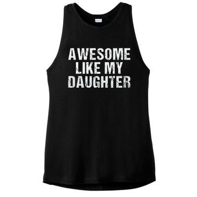 Awesome Like My Daughter Fathers Day Dad Gifts From Daughter Ladies PosiCharge Tri-Blend Wicking Tank