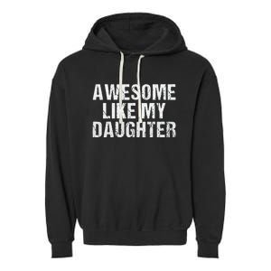 Awesome Like My Daughter Fathers Day Dad Gifts From Daughter Garment-Dyed Fleece Hoodie