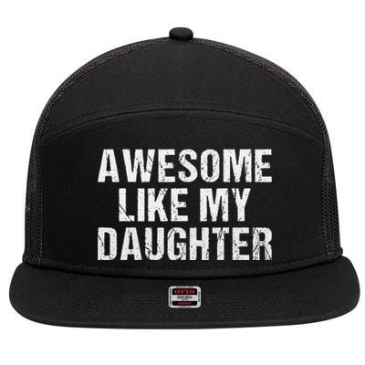 Awesome Like My Daughter Fathers Day Dad Gifts From Daughter 7 Panel Mesh Trucker Snapback Hat