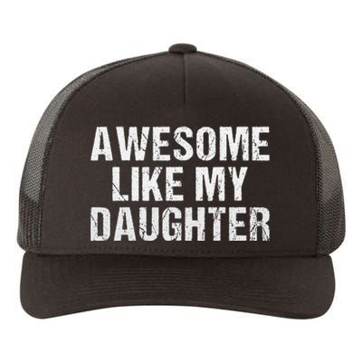 Awesome Like My Daughter Fathers Day Dad Gifts From Daughter Yupoong Adult 5-Panel Trucker Hat