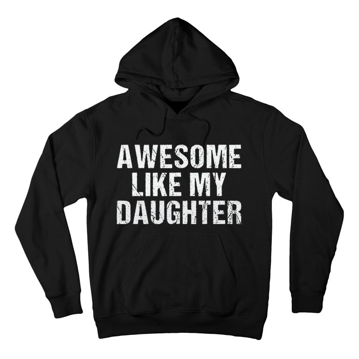 Awesome Like My Daughter Fathers Day Dad Gifts From Daughter Hoodie