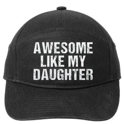 Awesome Like My Daughter Fathers Day Dad Gifts From Daughter 7-Panel Snapback Hat