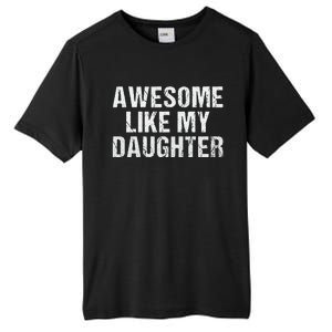 Awesome Like My Daughter Fathers Day Dad Gifts From Daughter Tall Fusion ChromaSoft Performance T-Shirt