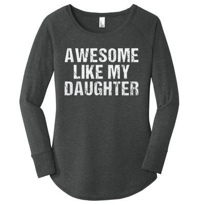 Awesome Like My Daughter Fathers Day Dad Gifts From Daughter Women's Perfect Tri Tunic Long Sleeve Shirt