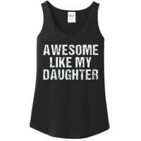 Awesome Like My Daughter Fathers Day Dad Gifts From Daughter Ladies Essential Tank