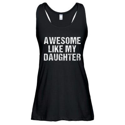 Awesome Like My Daughter Fathers Day Dad Gifts From Daughter Ladies Essential Flowy Tank