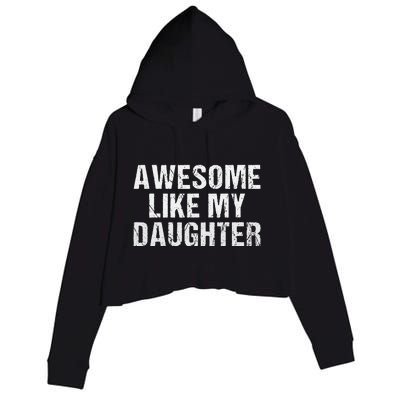 Awesome Like My Daughter Fathers Day Dad Gifts From Daughter Crop Fleece Hoodie