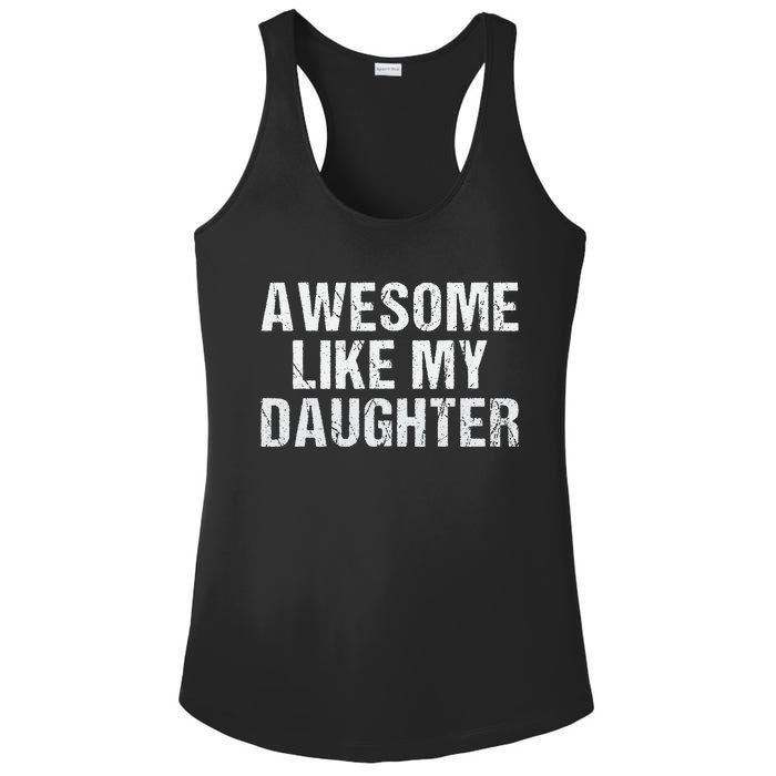 Awesome Like My Daughter Fathers Day Dad Gifts From Daughter Ladies PosiCharge Competitor Racerback Tank